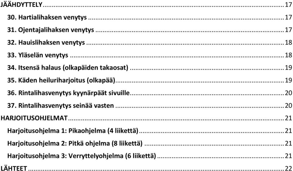 Rintalihasvenytys kyynärpäät sivuille... 20 37. Rintalihasvenytys seinää vasten... 20 HARJOITUSOHJELMAT.