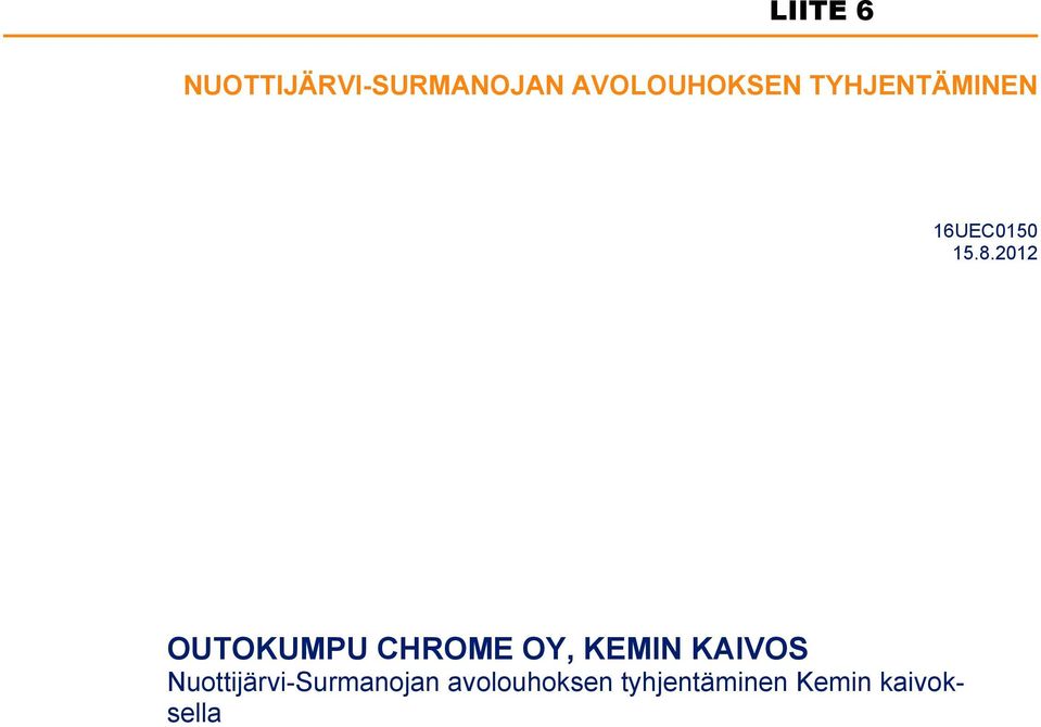 2012 OUTOKUMPU CHROME OY, KEMIN KAIVOS