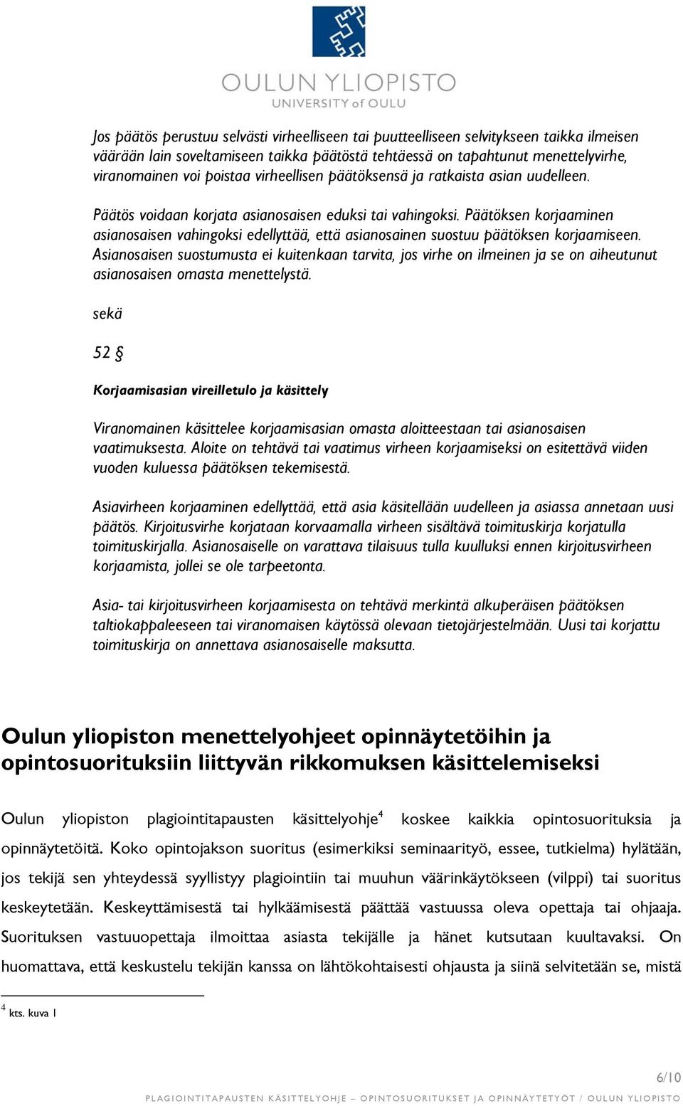 Päätöksen korjaaminen asianosaisen vahingoksi edellyttää, että asianosainen suostuu päätöksen korjaamiseen.