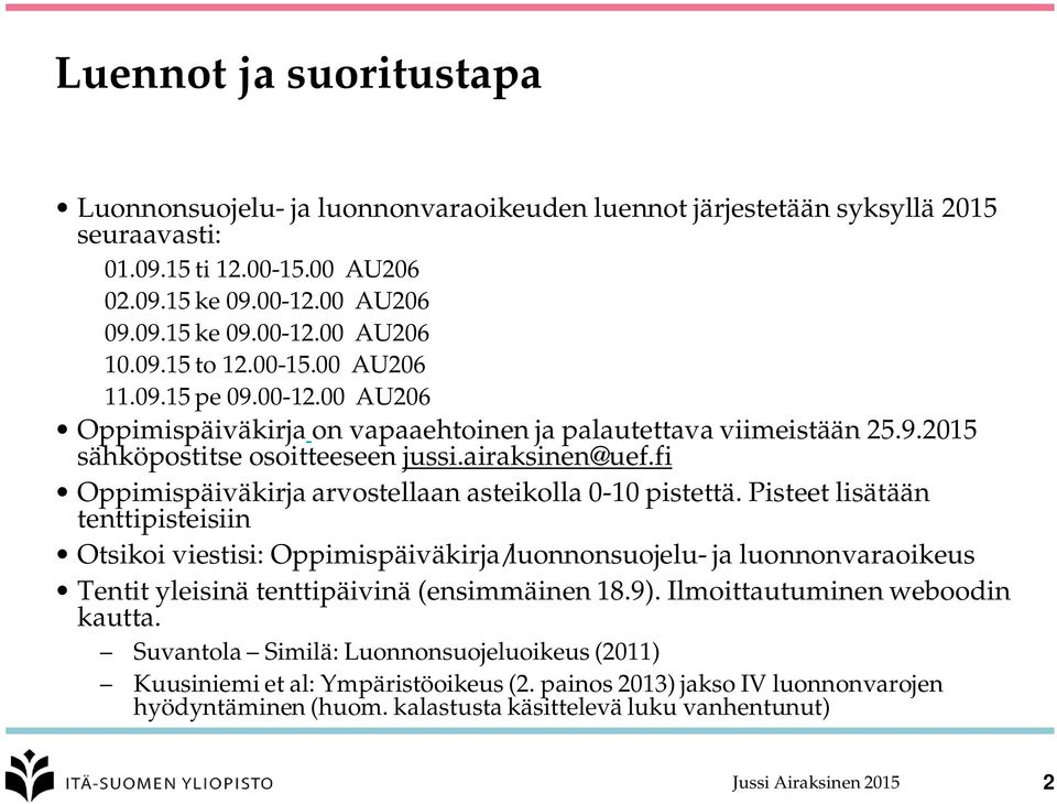 fi Oppimispäiväkirja arvostellaan asteikolla 0-10 pistettä.