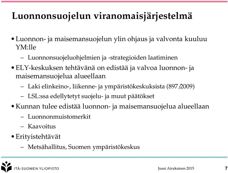 elinkeino-, liikenne- ja ympäristökeskuksista (897/2009) LSL:ssa edellytetyt suojelu- ja muut päätökset Kunnan tulee edistää