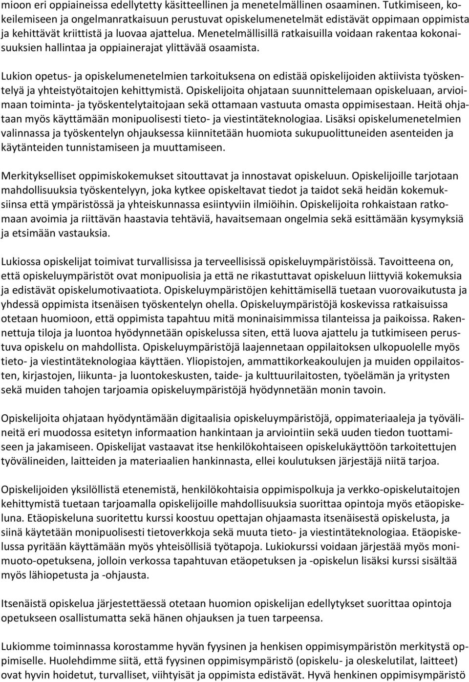 Menetelmällisillä ratkaisuilla voidaan rakentaa kokonaisuuksien hallintaa ja oppiainerajat ylittävää osaamista.