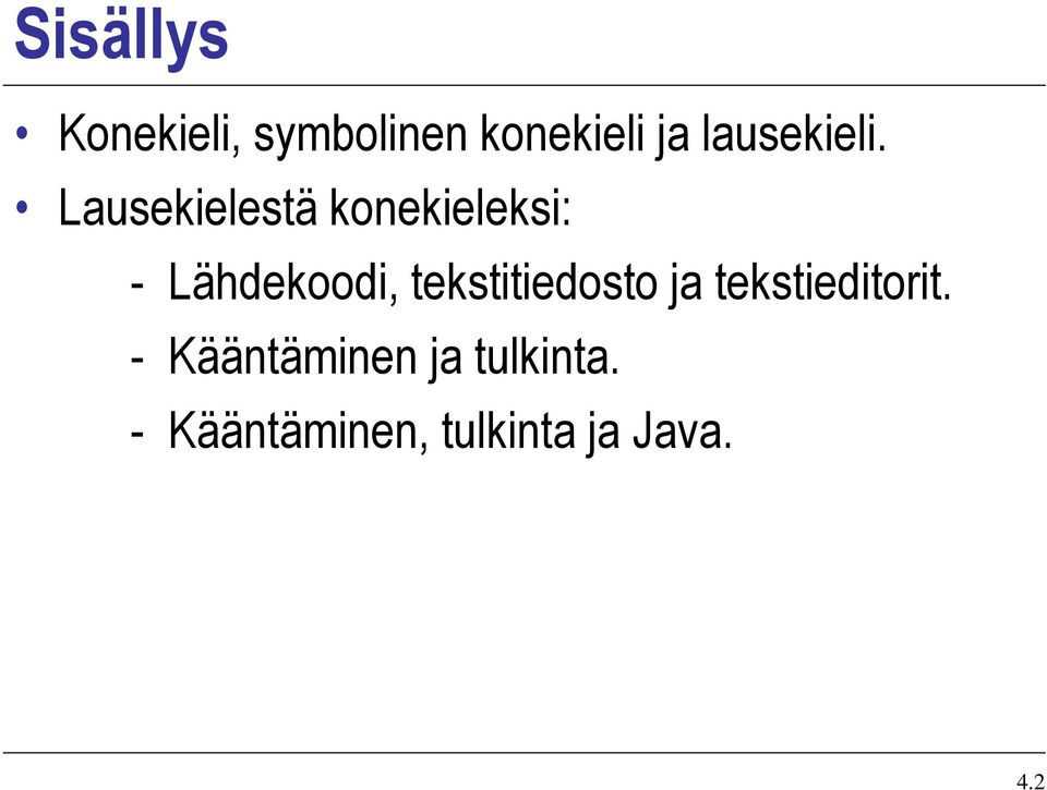 Lausekielestä konekieleksi: - Lähdekoodi,