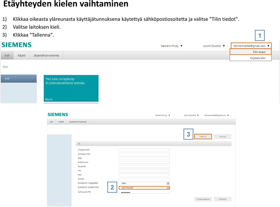 käytettyä sähköpostiosoitetta ja valitse