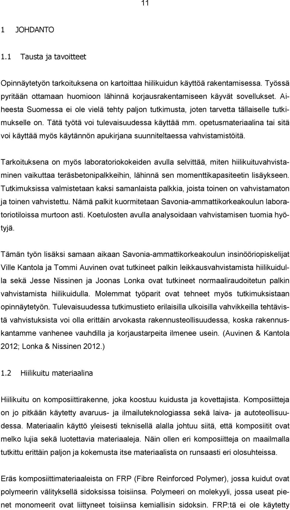 opetusmateriaalina tai sitä voi käyttää myös käytännön apukirjana suunniteltaessa vahvistamistöitä.