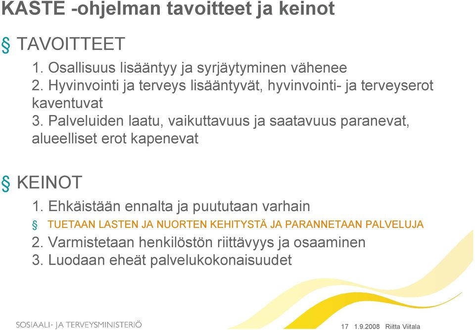 Palveluiden laatu, vaikuttavuus ja saatavuus paranevat, alueelliset erot kapenevat KEINOT 1.