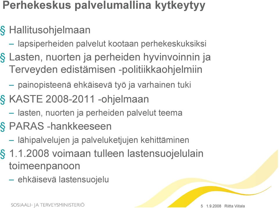 KASTE 2008 2011 ohjelmaan lasten, nuorten ja perheiden palvelut teema PARAS hankkeeseen lähipalvelujen ja