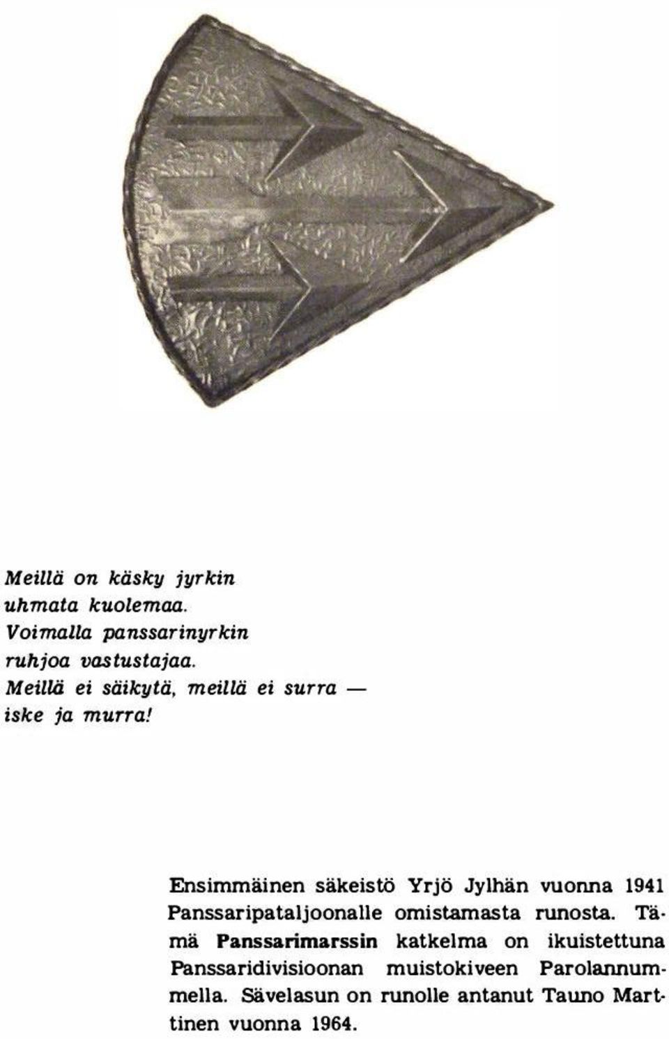 Ensimmäinen säkeistö Yrjö Jylhän vuonna 1941 Panssaripataljoonalle omistamasta runosta.
