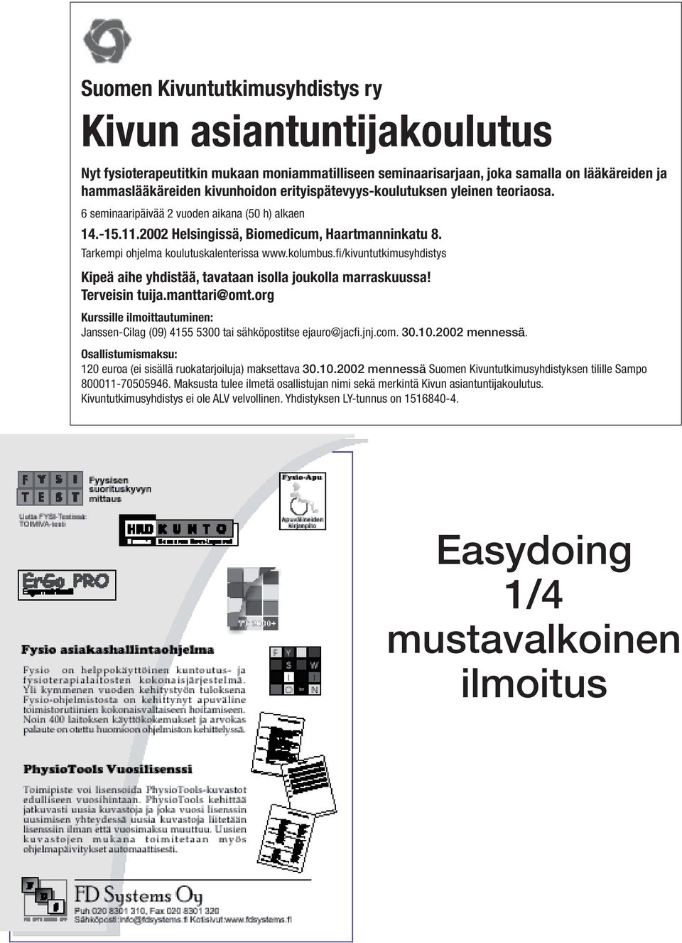 kolumbus.fi/kivuntutkimusyhdistys Kipeä aihe yhdistää, tavataan isolla joukolla marraskuussa! Terveisin tuija.manttari@omt.