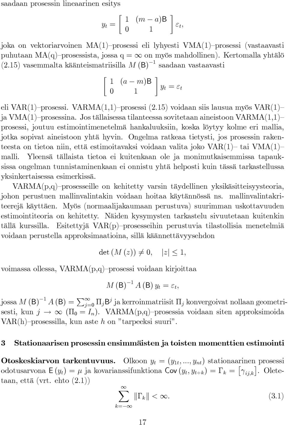 15) voidaan siis lausua myös VAR(1) ja VMA(1) prosessina.