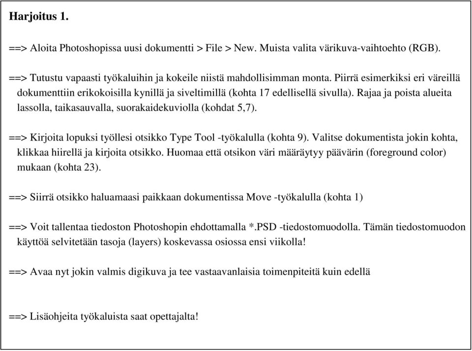 ==> Kirjoita lopuksi työllesi otsikko Type Tool -työkalulla (kohta 9). Valitse dokumentista jokin kohta, klikkaa hiirellä ja kirjoita otsikko.