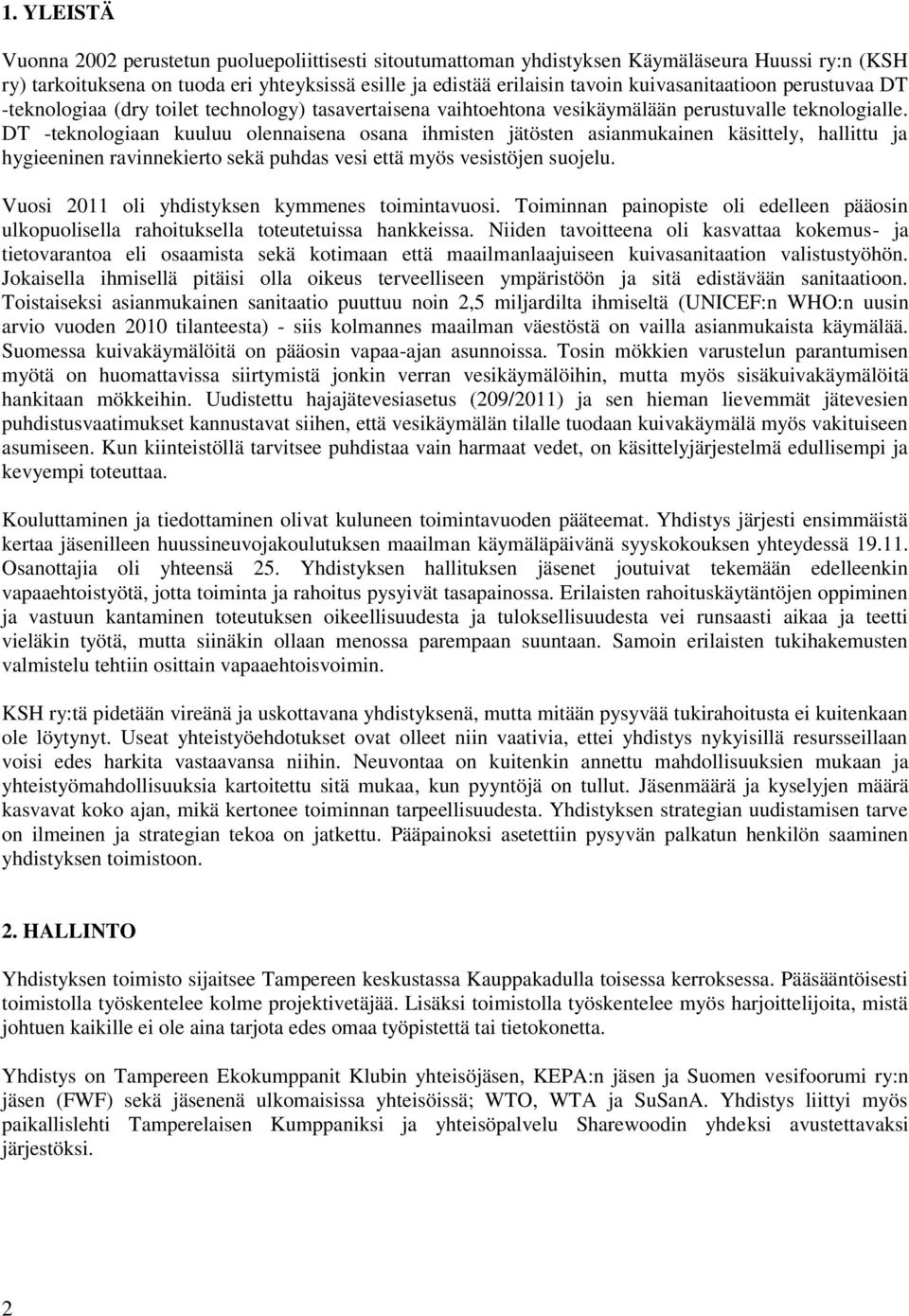 DT -teknologiaan kuuluu olennaisena osana ihmisten jätösten asianmukainen käsittely, hallittu ja hygieeninen ravinnekierto sekä puhdas vesi että myös vesistöjen suojelu.