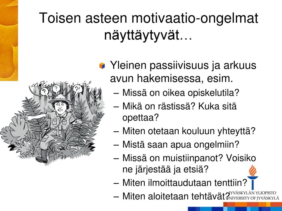 Miten otetaan kouluun yhteyttä? Mistä saan apua ongelmiin? Missä on muistiinpanot?