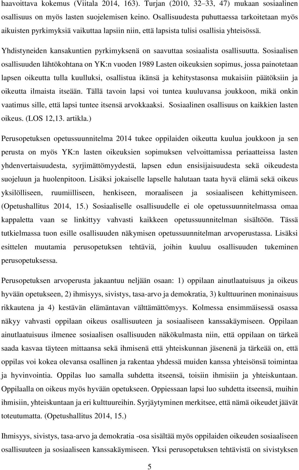Yhdistyneiden kansakuntien pyrkimyksenä on saavuttaa sosiaalista osallisuutta.