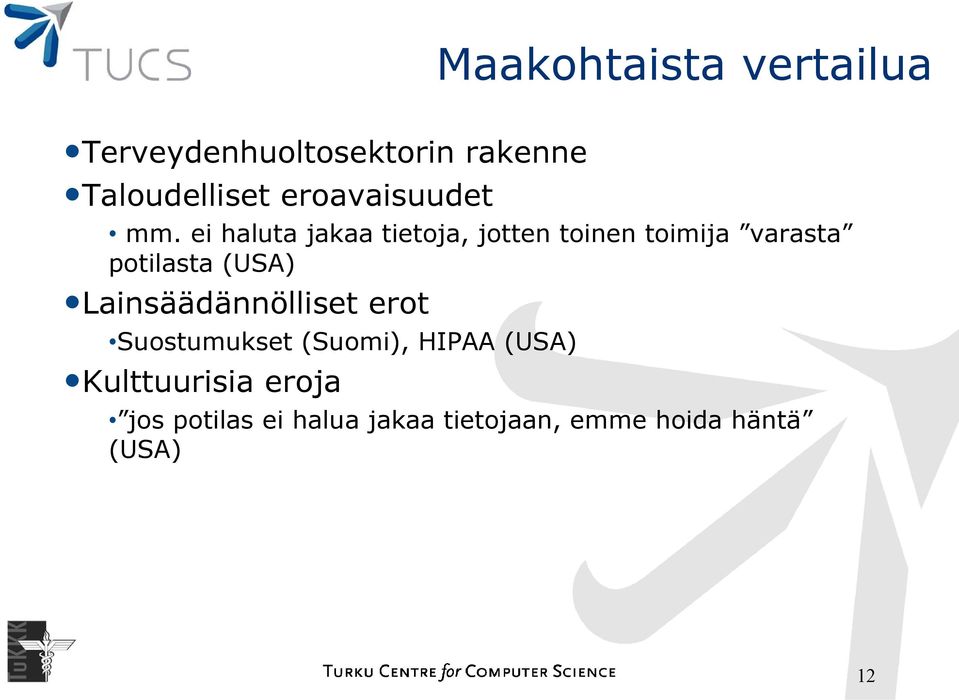 ei haluta jakaa tietoja, jotten toinen toimija varasta potilasta (USA)