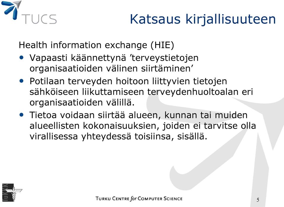 liikuttamiseen terveydenhuoltoalan eri organisaatioiden välillä.