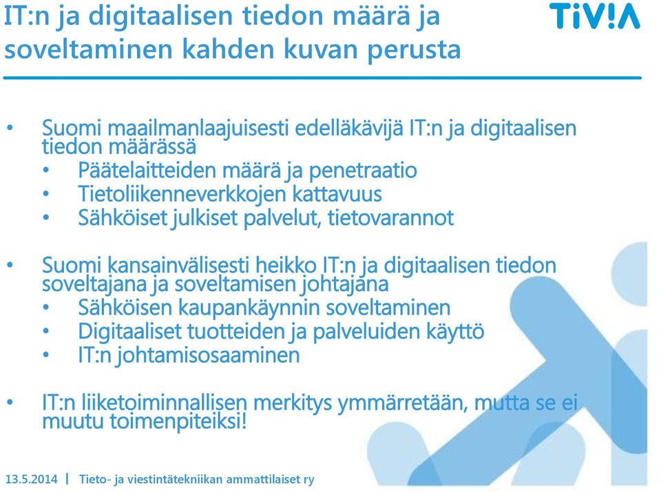 kansainvälisesti heikko T:n ja digitaalisen tiedon soveltajana ja soveltamisen johtajana Sähköisen kaupankäynnin soveltaminen