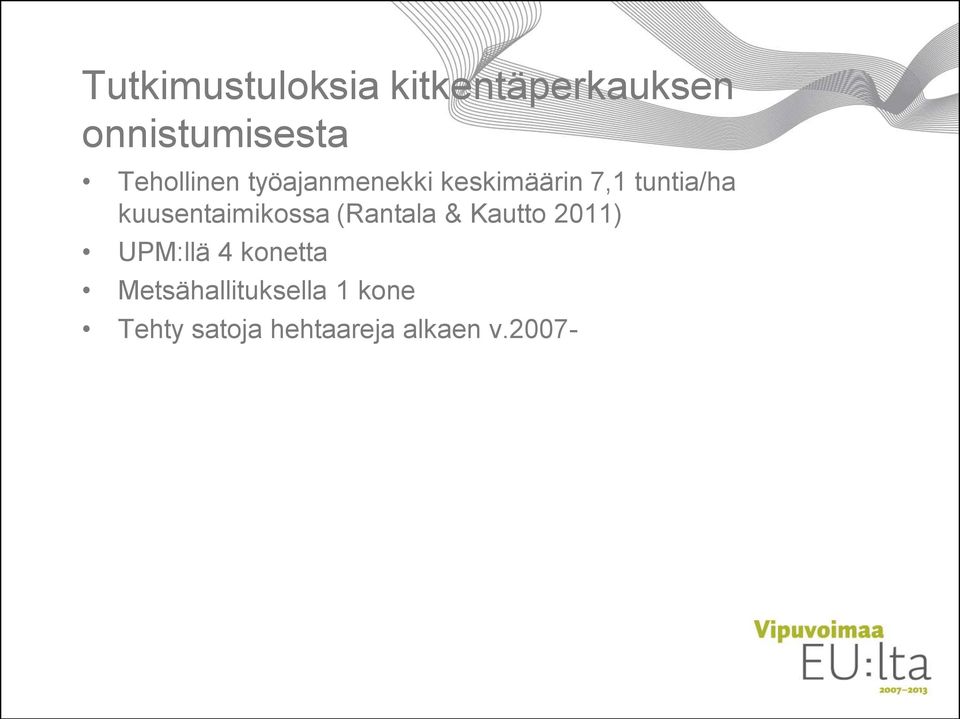 kuusentaimikossa (Rantala & Kautto 2011) UPM:llä 4