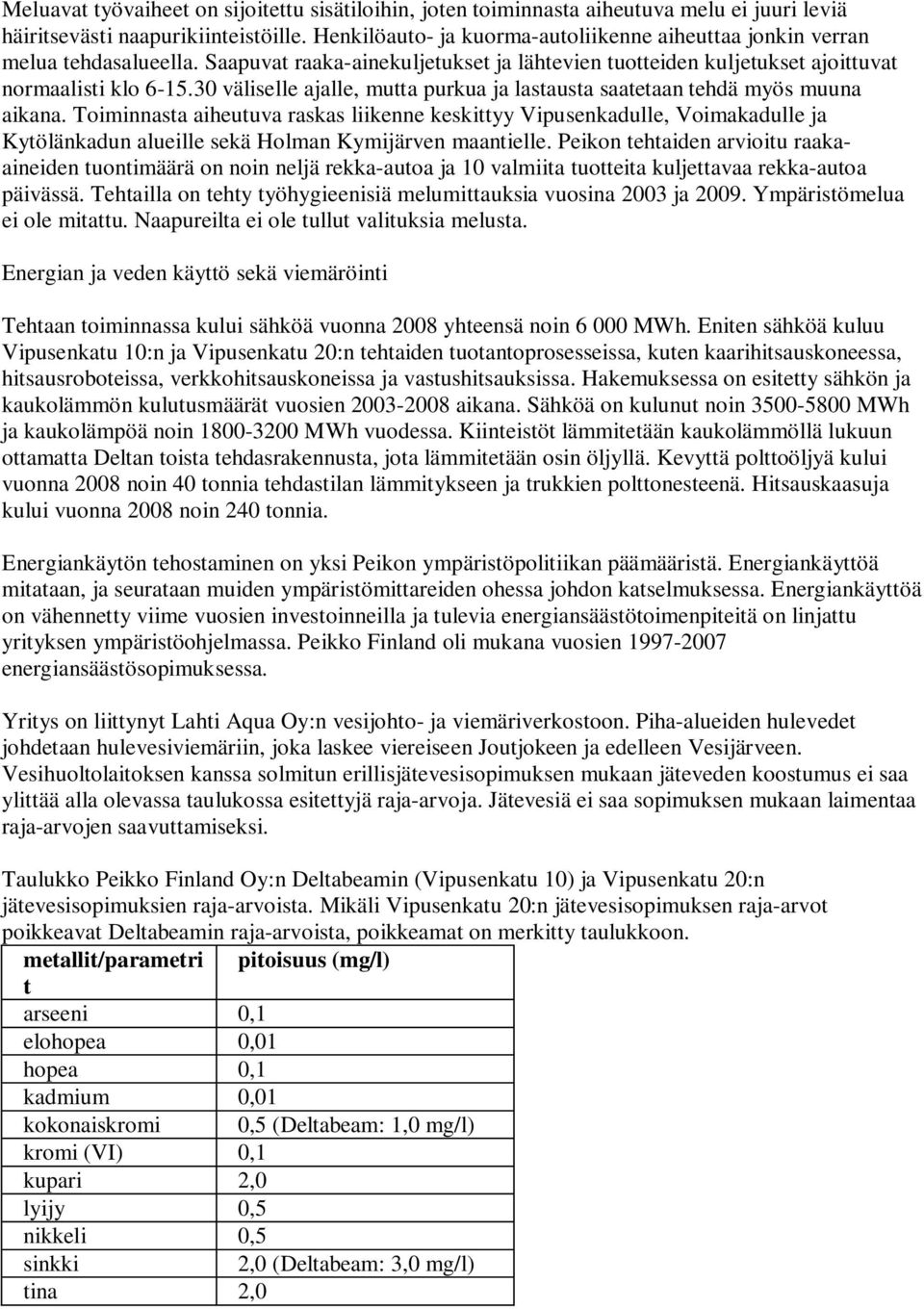 30 väliselle ajalle, mutta purkua ja lastausta saatetaan tehdä myös muuna aikana.