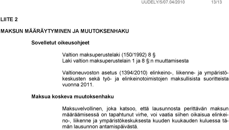 maksuperustelain 1 ja 8 :n muuttamisesta Valtioneuvoston asetus (1394/2010) elinkeino-, liikenne- ja ympäristökeskusten sekä työ- ja