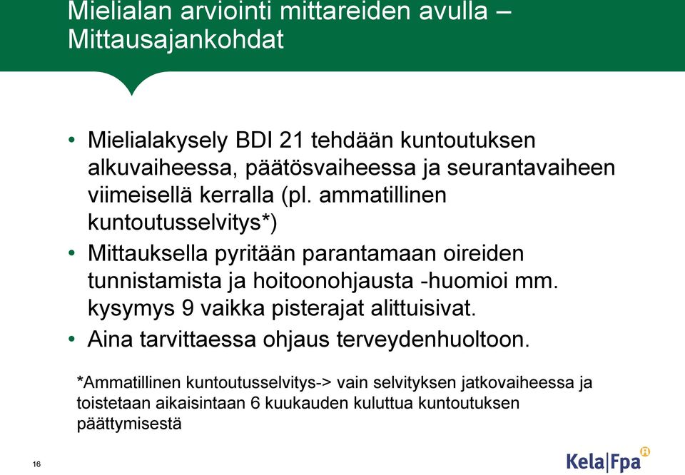 ammatillinen kuntoutusselvitys*) Mittauksella pyritään parantamaan oireiden tunnistamista ja hoitoonohjausta -huomioi mm.