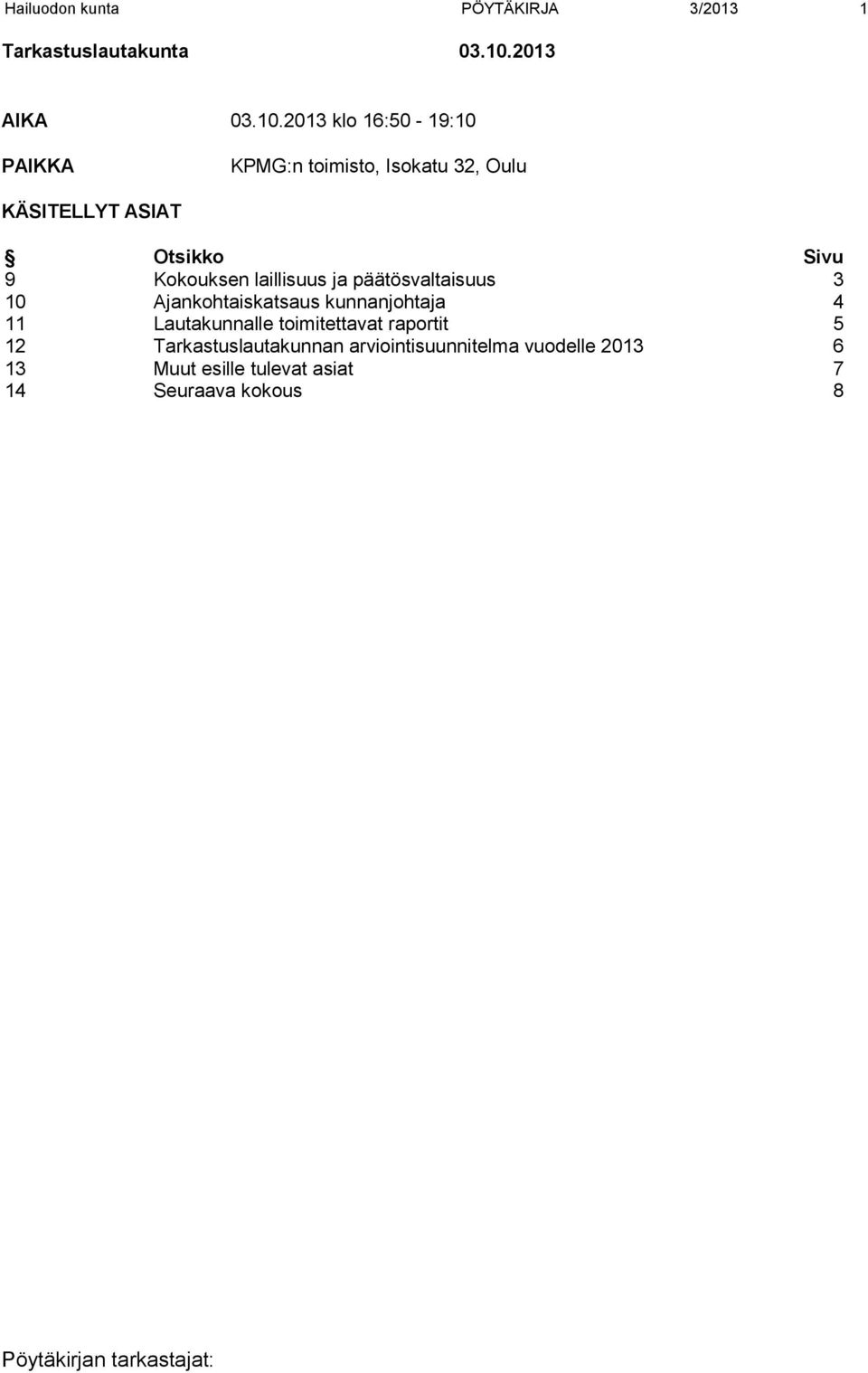 2013 klo 16:50-19:10 PAIKKA KPMG:n toimisto, Isokatu 32, Oulu KÄSITELLYT ASIAT Otsikko Sivu 9