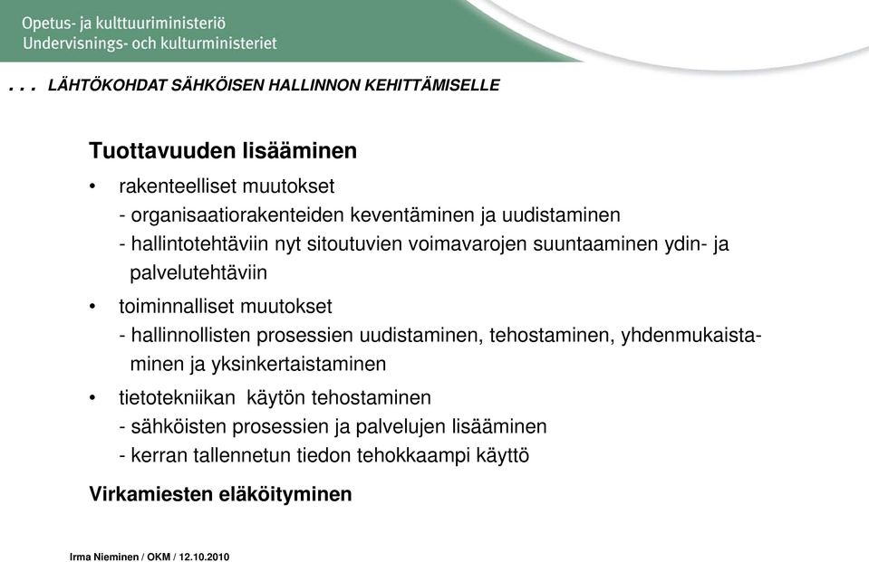 hallinnollisten prosessien uudistaminen, tehostaminen, yhdenmukaistaminen ja yksinkertaistaminen tietotekniikan käytön tehostaminen -