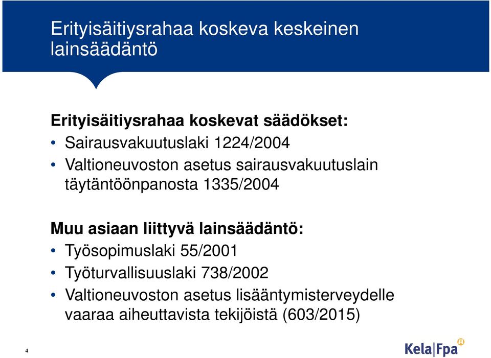 1335/2004 Muu asiaan liittyvä lainsäädäntö: Työsopimuslaki 55/2001 Työturvallisuuslaki