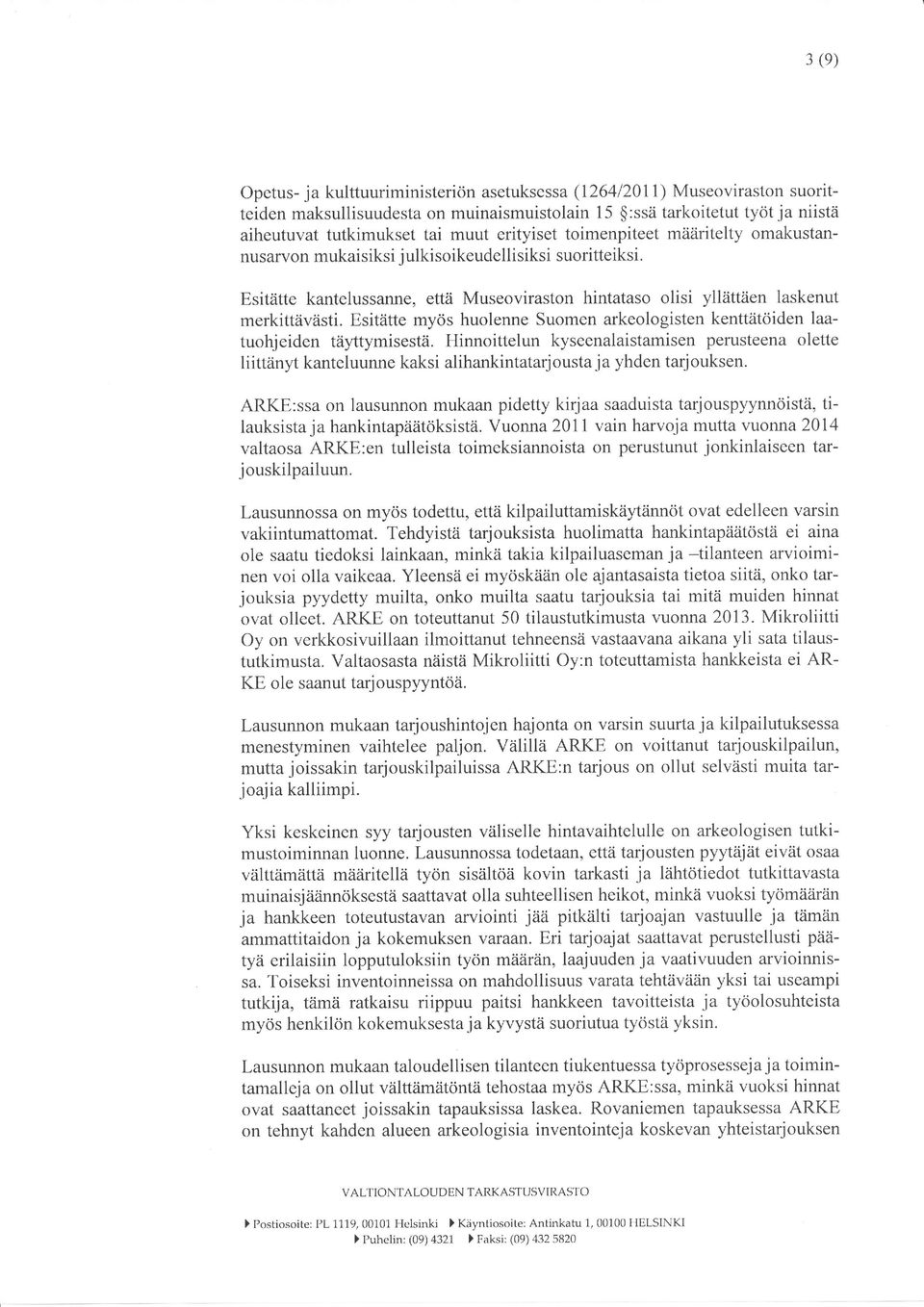 Esitätte myös huolenne Suomen arkeologisten kenttätöiden laatuohjeiden täyttymisestä.