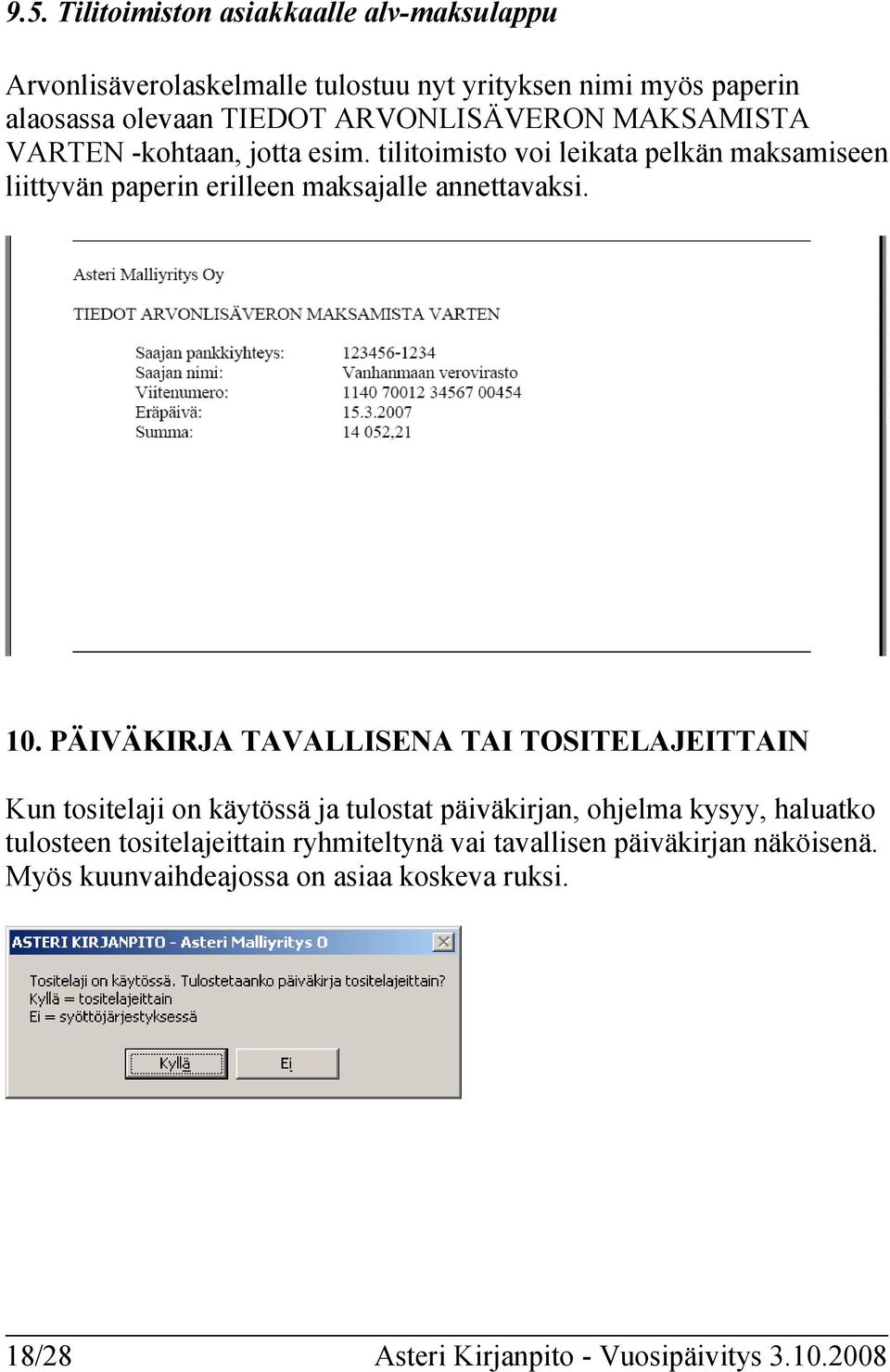 tilitoimisto voi leikata pelkän maksamiseen liittyvän paperin erilleen maksajalle annettavaksi. 10.