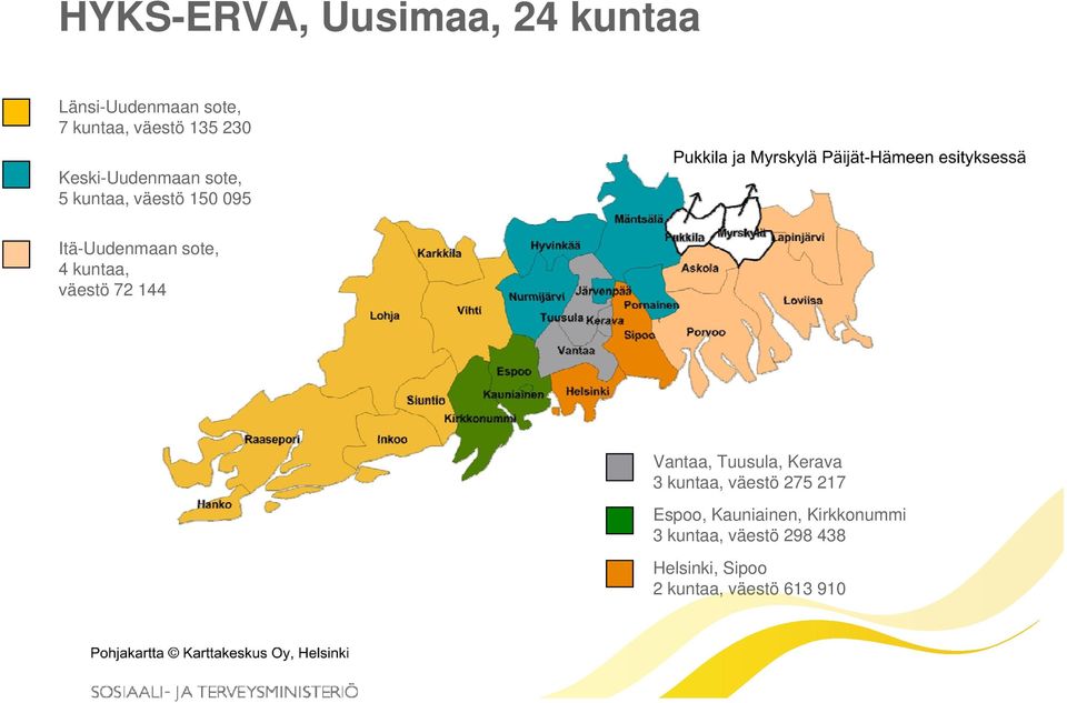 väestö 72 144 Vantaa, Tuusula, Kerava 3 kuntaa, väestö 275 217 Espoo,