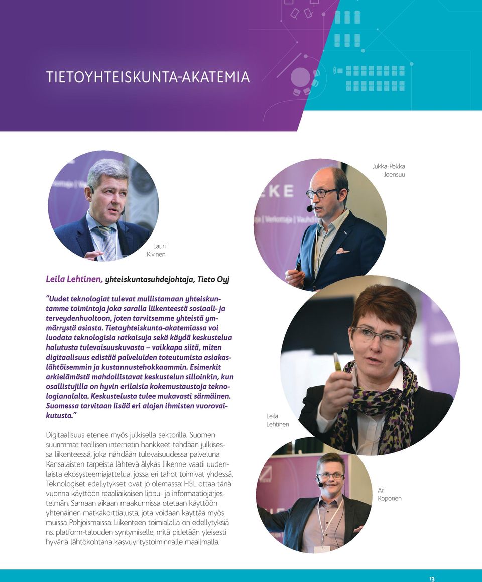Tietoyhteiskunta-akatemiassa voi luodata teknologisia ratkaisuja sekä käydä keskustelua halutusta tulevaisuuskuvasta vaikkapa siitä, miten digitaalisuus edistää palveluiden toteutumista