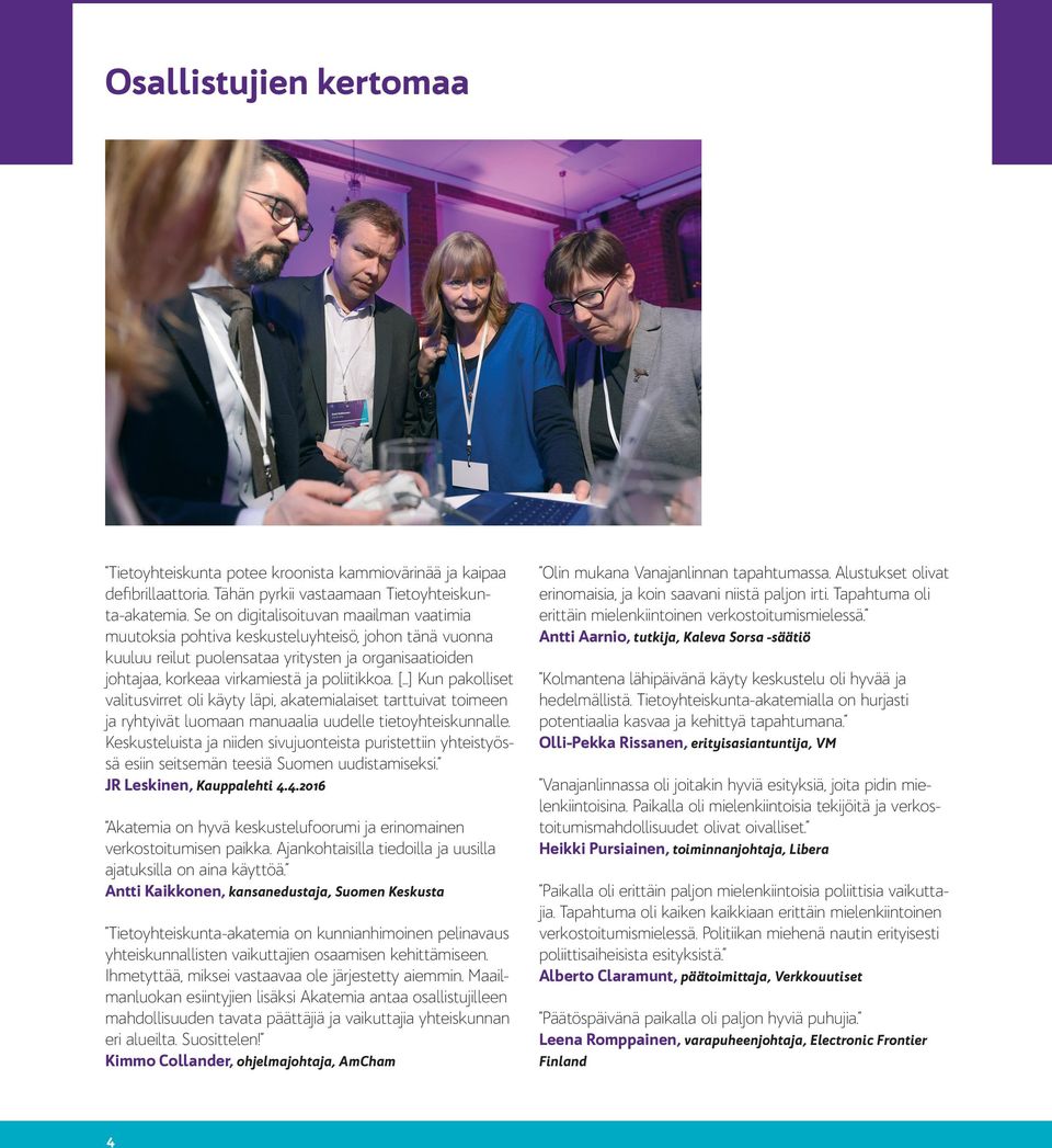 [ ] Kun pakolliset valitusvirret oli käyty läpi, akatemialaiset tarttuivat toimeen ja ryhtyivät luomaan manuaalia uudelle tietoyhteiskunnalle.