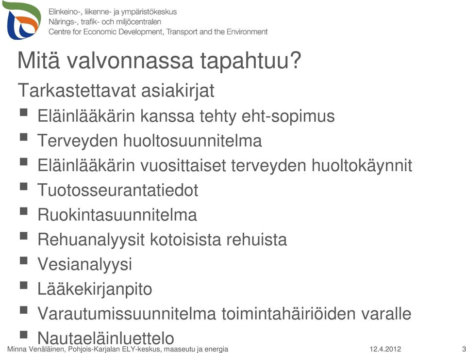 huoltosuunnitelma Eläinlääkärin vuosittaiset terveyden huoltokäynnit