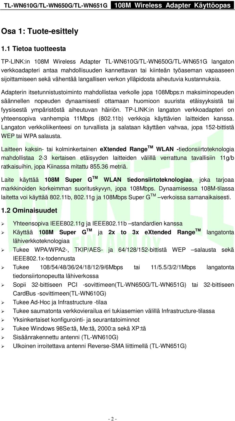 vähentää langallisen verkon ylläpidosta aiheutuvia kustannuksia.