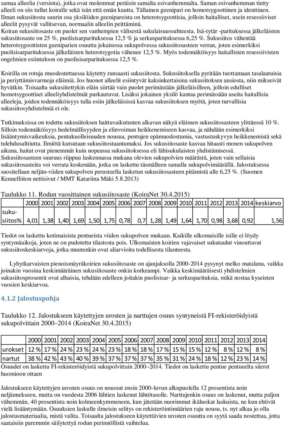 Ilman sukusiitosta suurin osa yksilöiden geenipareista on heterotsygoottisia, jolloin haitalliset, usein resessiiviset alleelit pysyvät vallitsevan, normaalin alleelin peittäminä.