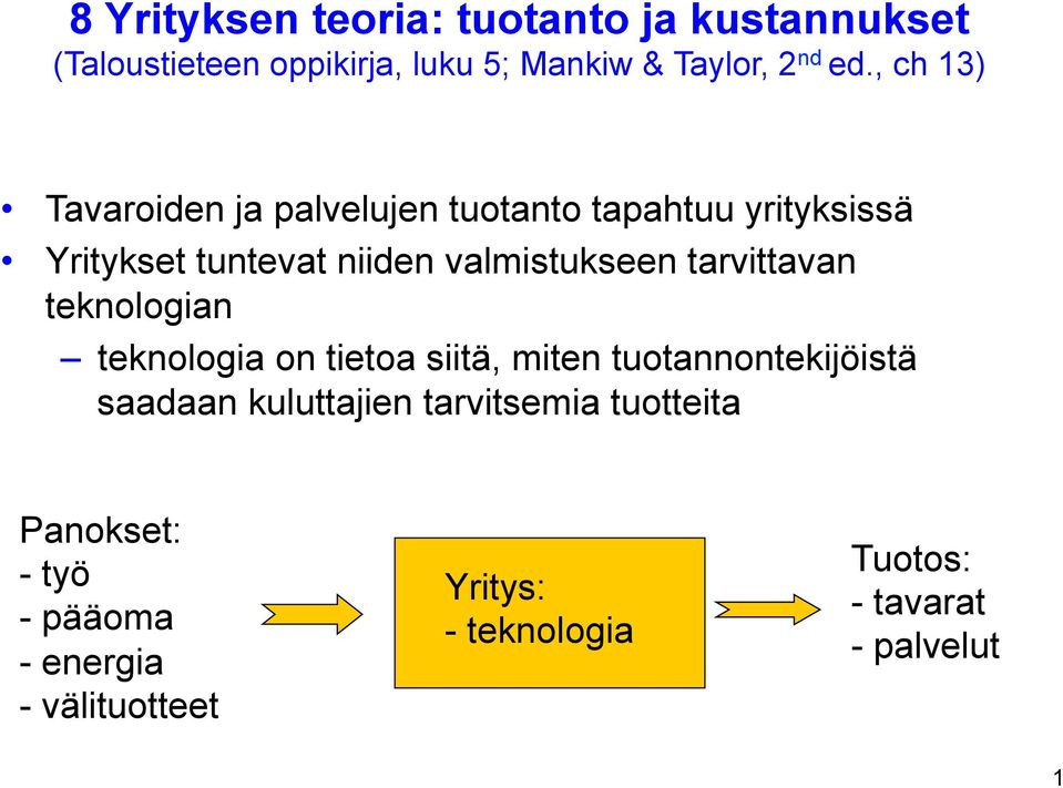 tarvittavan teknologian teknologia on tietoa siitä, miten tuotannontekijöistä saadaan kuluttajien