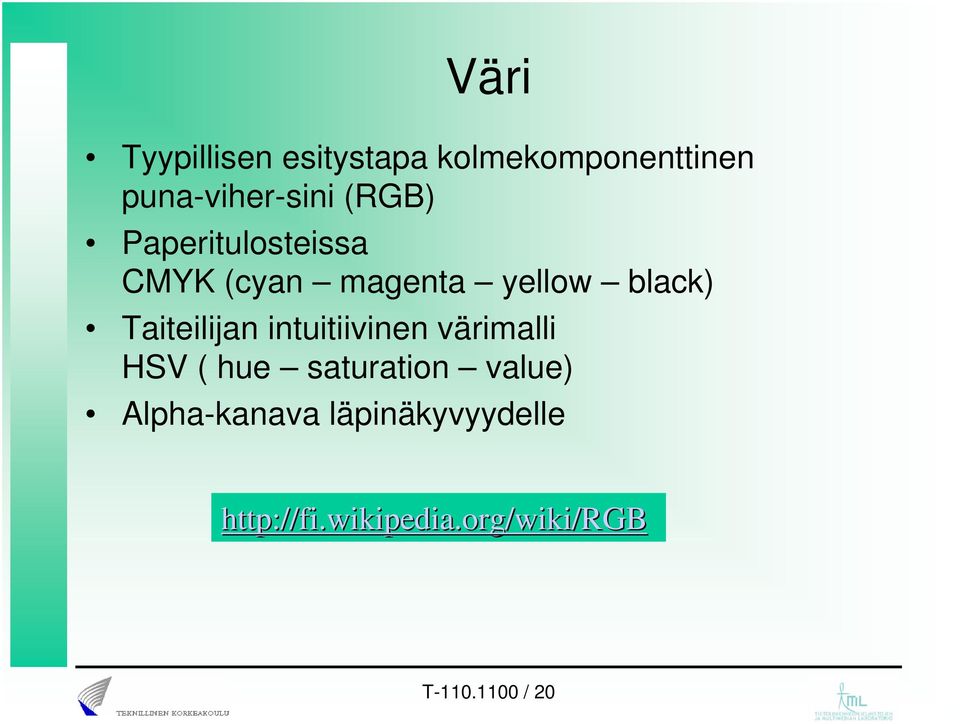 Taiteilijan intuitiivinen värimalli HSV ( hue saturation value)