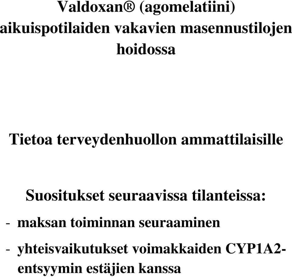 ammattilaisille Suositukset seuraavissa tilanteissa: - maksan