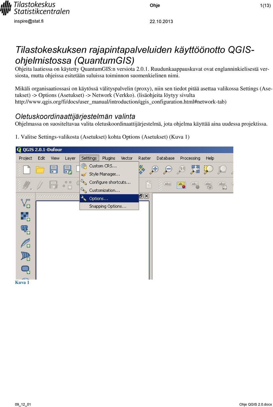 (lisäohjeita löytyy sivulta http://www.qgis.org/fi/docs/user_manual/introduction/qgis_configuration.