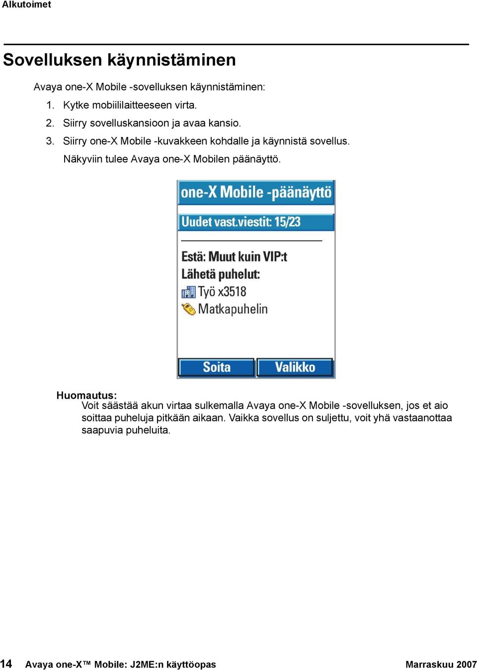 Näkyviin tulee Avaya one-x Mobilen päänäyttö.