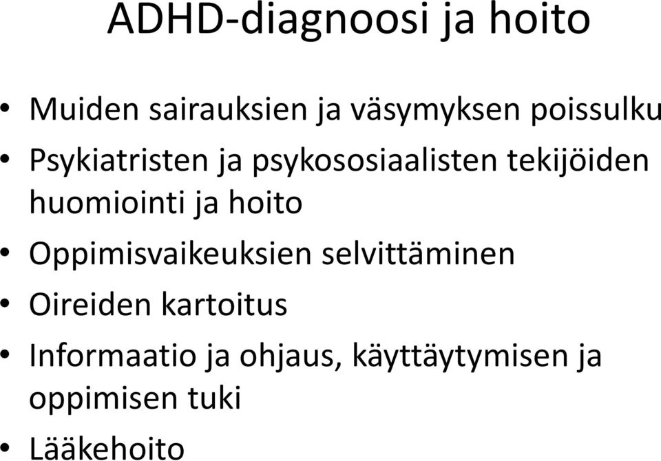 huomiointi ja hoito Oppimisvaikeuksien selvittäminen Oireiden