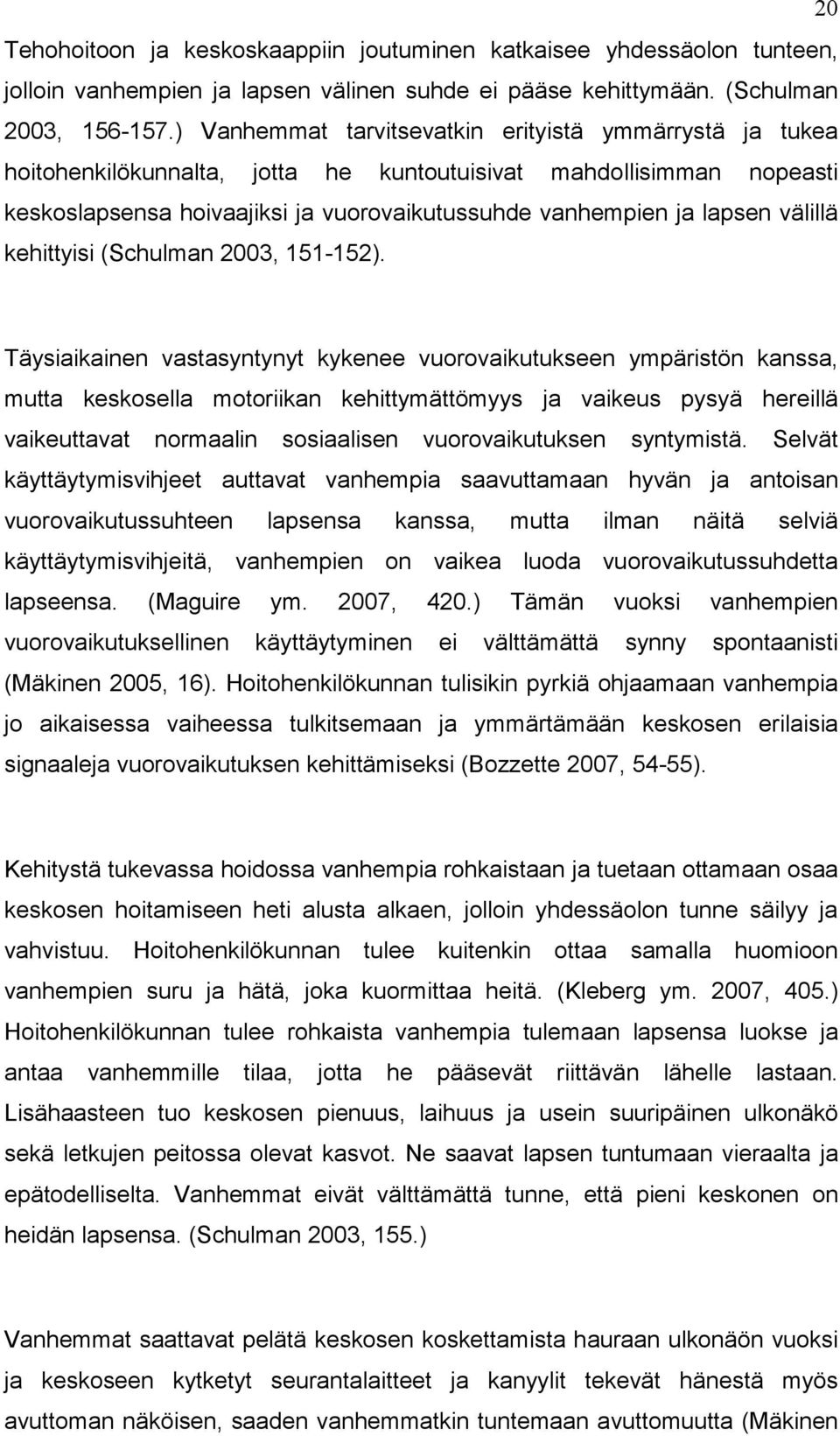 välillä kehittyisi (Schulman 2003, 151-152).