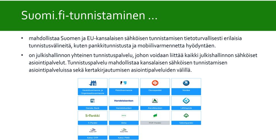 tunnistusvälineitä, kuten pankkitunnistusta ja mobiilivarmennetta hyödyntäen.