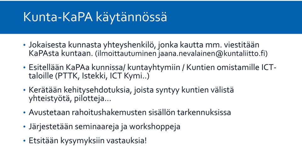 fi) Esitellään KaPAa kunnissa/ kuntayhtymiin / Kuntien omistamille ICTtaloille (PTTK, Istekki, ICT Kymi.