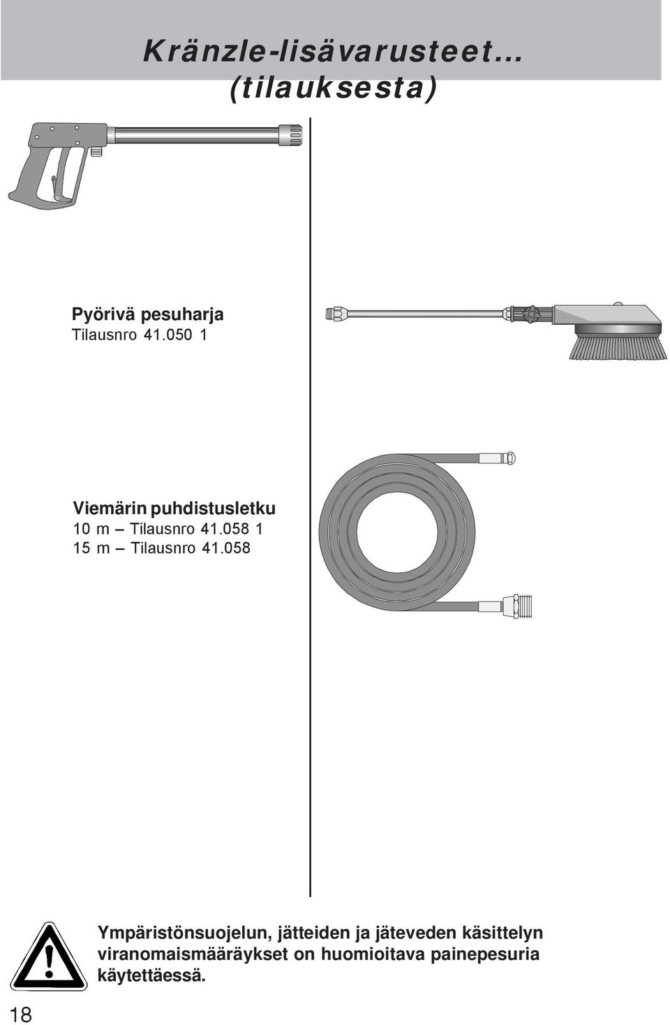 050 1 Viemärin puhdistusletku 10 m Tilausnro 41.