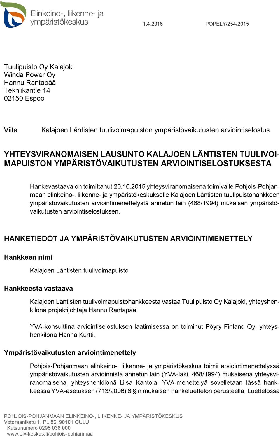 2015 yhteysviranomaisena toimivalle Pohjois-Pohjanmaan elinkeino-, liikenne- ja ympäristökeskukselle Kalajoen Läntisten tuulipuistohankkeen ympäristövaikutusten arviointimenettelystä annetun lain