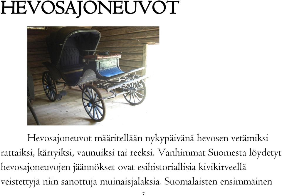 Vanhimmat Suomesta löydetyt hevosajoneuvojen jäännökset ovat