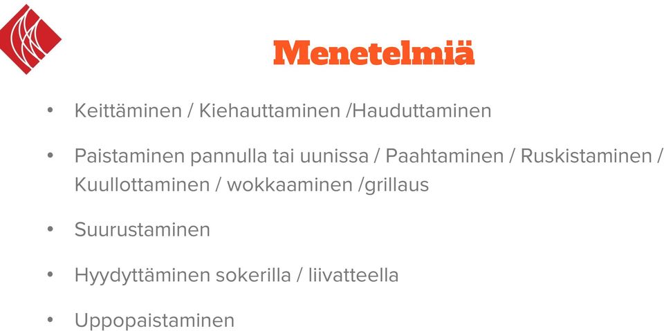 Ruskistaminen / Kuullottaminen / wokkaaminen /grillaus