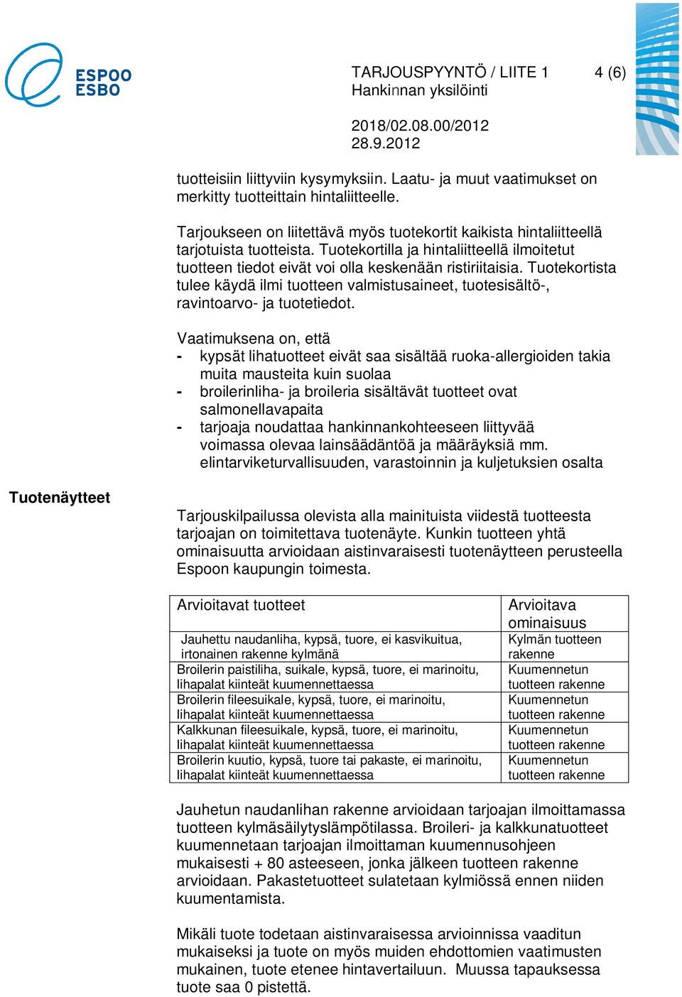 Tuotekortista tulee käydä ilmi tuotteen valmistusaineet, tuotesisältö-, ravintoarvo- ja tuotetiedot.